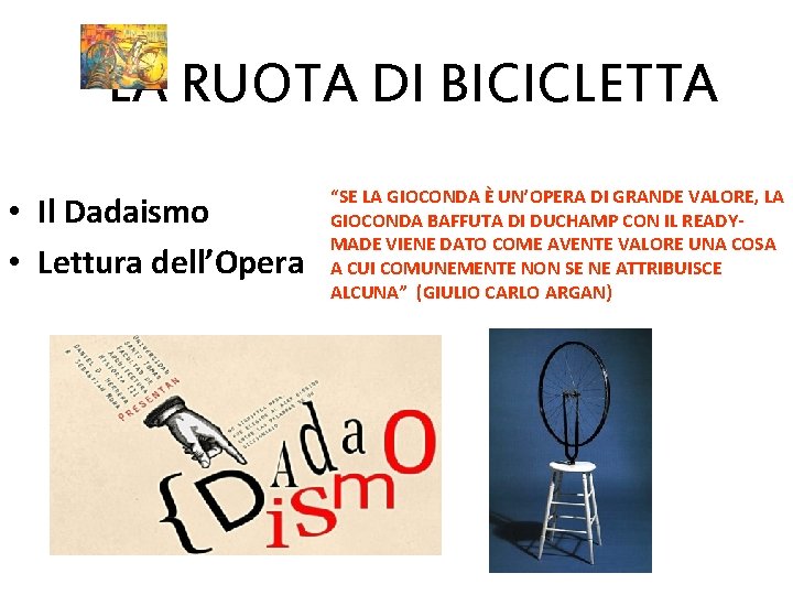 LA RUOTA DI BICICLETTA • Il Dadaismo • Lettura dell’Opera “SE LA GIOCONDA È