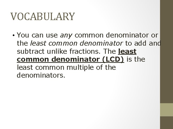 VOCABULARY • You can use any common denominator or the least common denominator to
