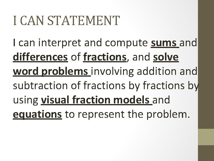 I CAN STATEMENT I can interpret and compute sums and differences of fractions, and