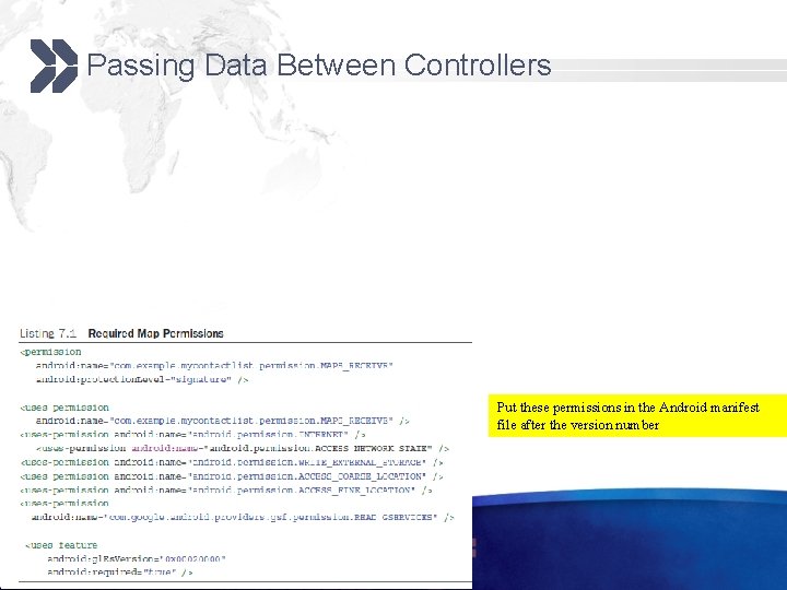 Passing Data Between Controllers Put these permissions in the Android manifest file after the