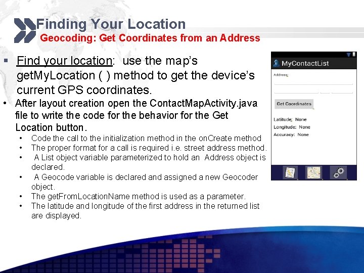 Finding Your Location Geocoding: Get Coordinates from an Address § Find your location: use