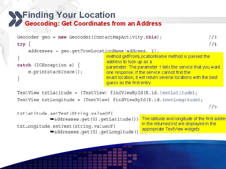 Finding Your Location Geocoding: Get Coordinates from an Address method get. From. Location. Name