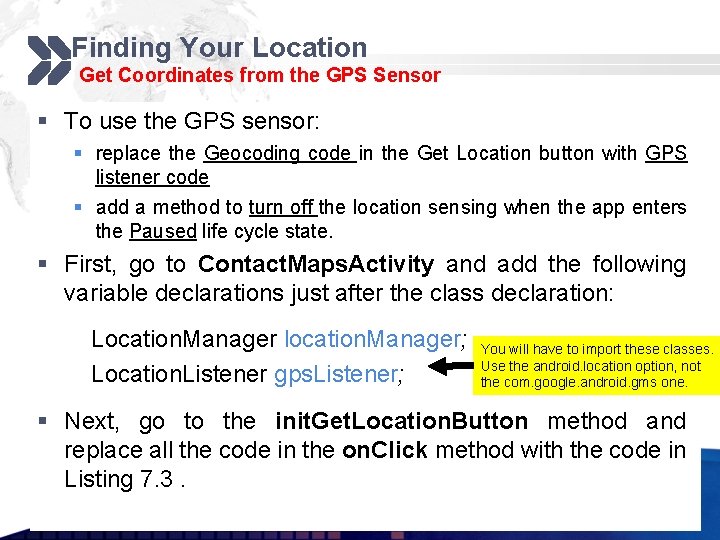 Finding Your Location Get Coordinates from the GPS Sensor § To use the GPS