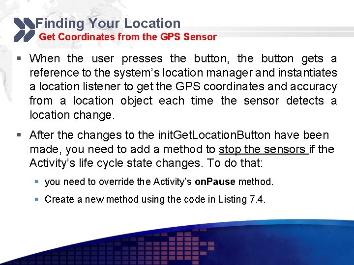 Finding Your Location Get Coordinates from the GPS Sensor § When the user presses