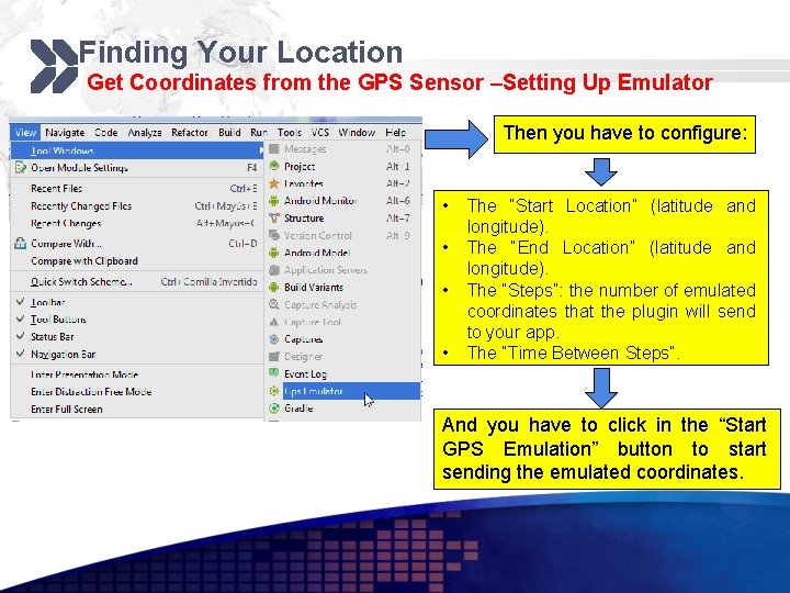 Finding Your Location Get Coordinates from the GPS Sensor –Setting Up Emulator Then you