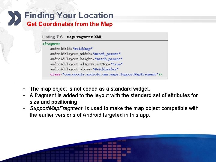 Finding Your Location Get Coordinates from the Map • The map object is not