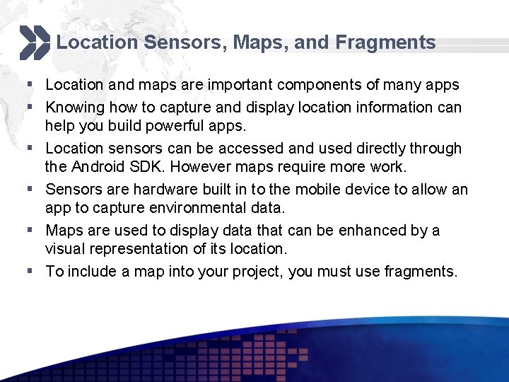 Location Sensors, Maps, and Fragments § Location and maps are important components of many