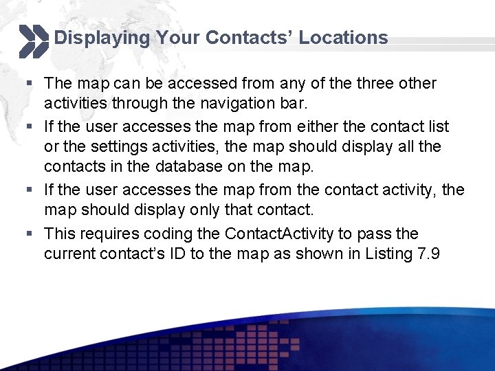 Displaying Your Contacts’ Locations § The map can be accessed from any of the