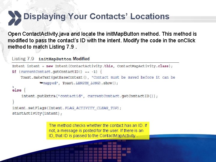 Displaying Your Contacts’ Locations Open Contact. Activity. java and locate the init. Map. Button