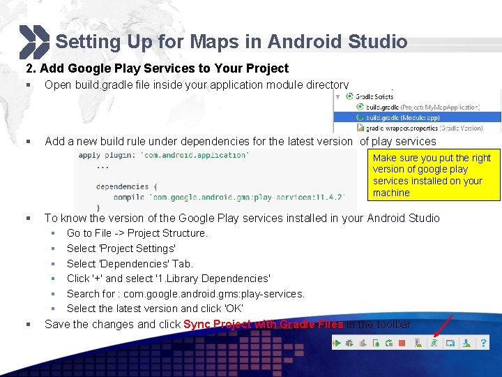 Setting Up for Maps in Android Studio 2. Add Google Play Services to Your