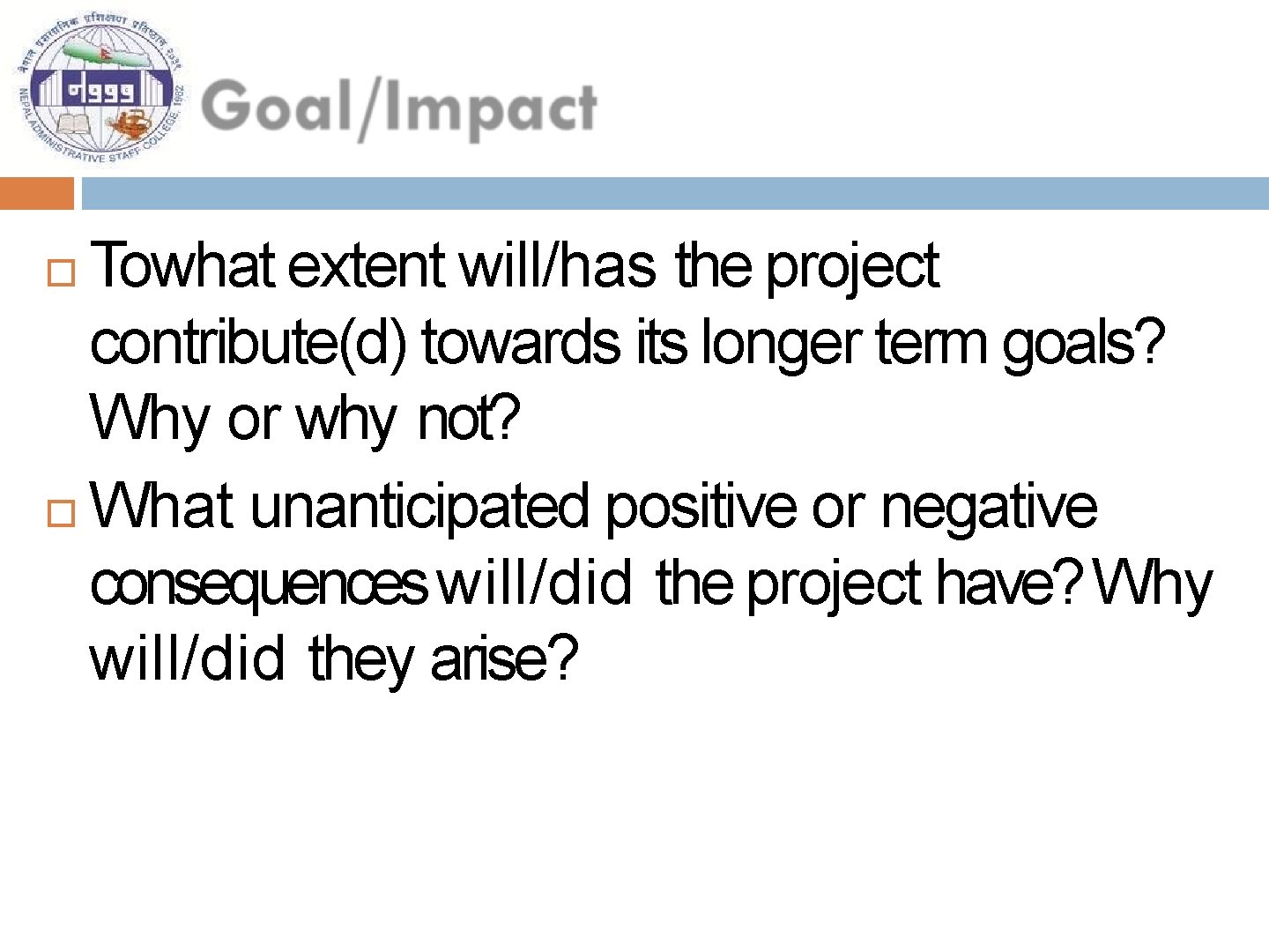 Towhat extent will/has the project contribute(d) towards its longer term goals? Why or why