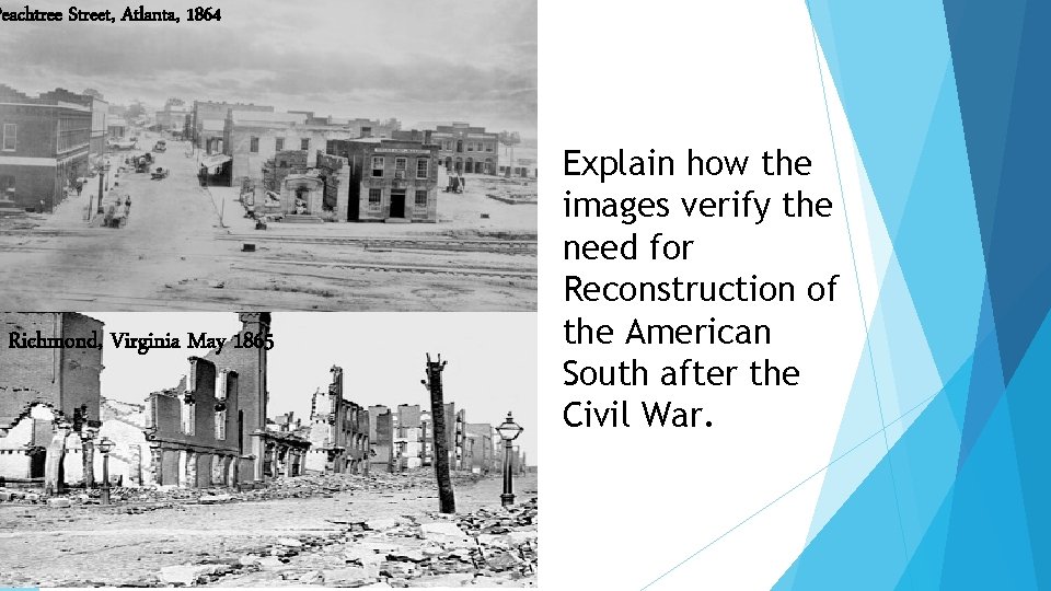 Peachtree Street, Atlanta, 1864 Richmond, Virginia May 1865 Explain how the images verify the