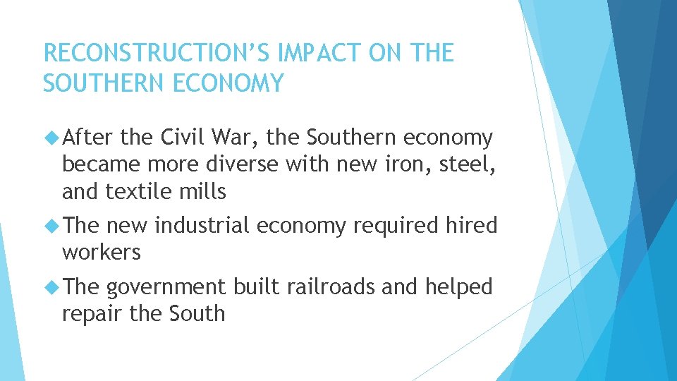 RECONSTRUCTION’S IMPACT ON THE SOUTHERN ECONOMY After the Civil War, the Southern economy became