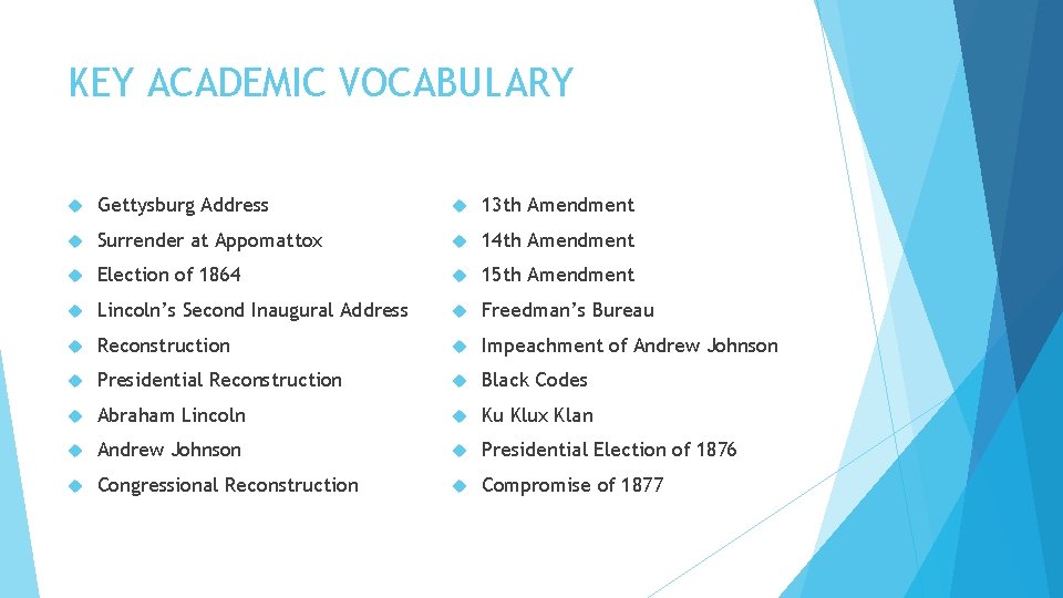 KEY ACADEMIC VOCABULARY Gettysburg Address 13 th Amendment Surrender at Appomattox 14 th Amendment
