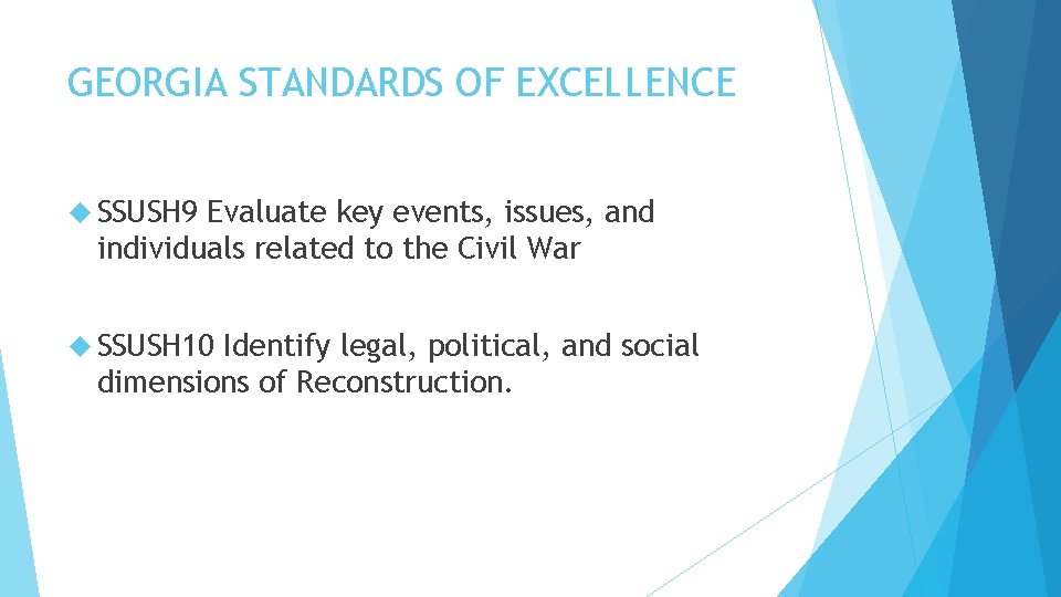 GEORGIA STANDARDS OF EXCELLENCE SSUSH 9 Evaluate key events, issues, and individuals related to