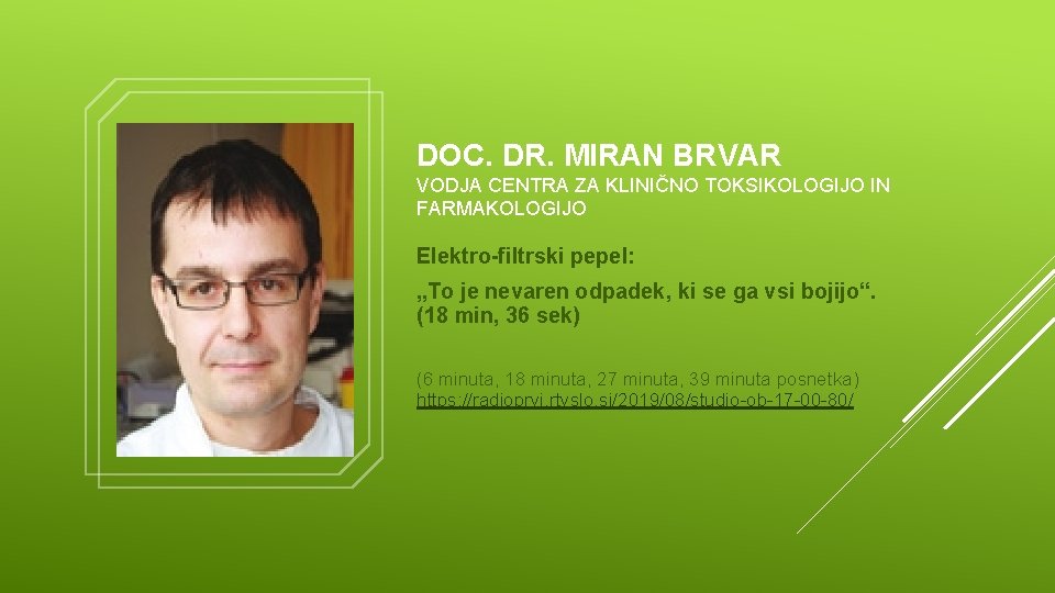 DOC. DR. MIRAN BRVAR VODJA CENTRA ZA KLINIČNO TOKSIKOLOGIJO IN FARMAKOLOGIJO Elektro-filtrski pepel: „To