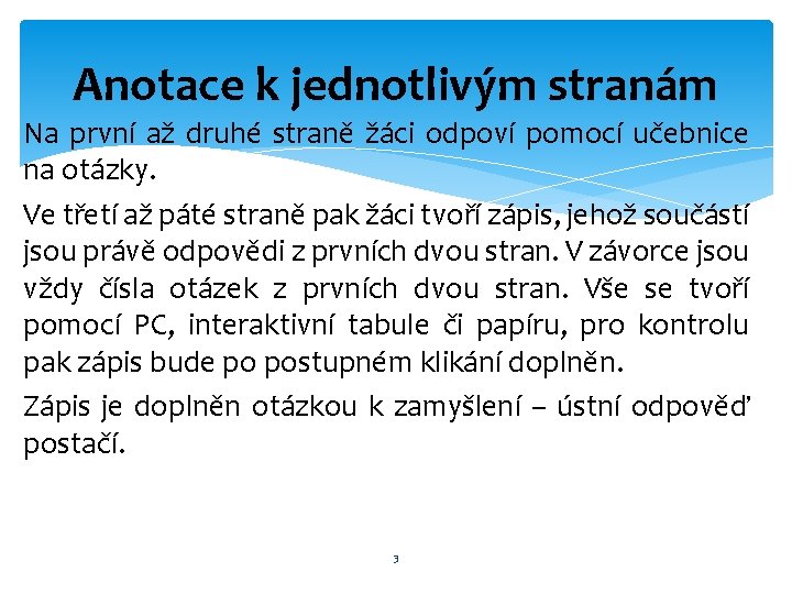 Anotace k jednotlivým stranám Na první až druhé straně žáci odpoví pomocí učebnice na