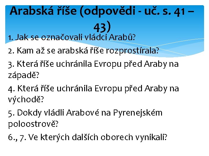 Arabská říše (odpovědi - uč. s. 41 – 43) 1. Jak se označovali vládci