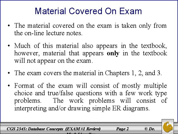 Material Covered On Exam • The material covered on the exam is taken only