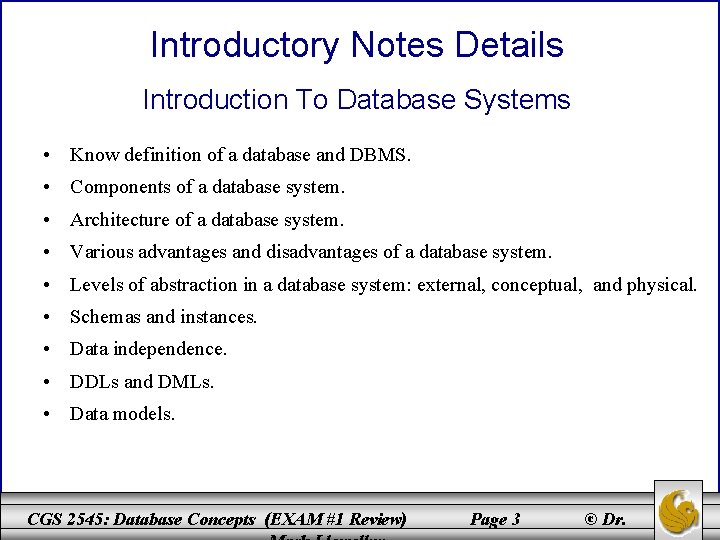 Introductory Notes Details Introduction To Database Systems • Know definition of a database and