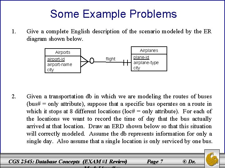 Some Example Problems 1. Give a complete English description of the scenario modeled by