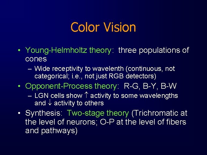 Color Vision • Young-Helmholtz theory: three populations of cones – Wide receptivity to wavelenth