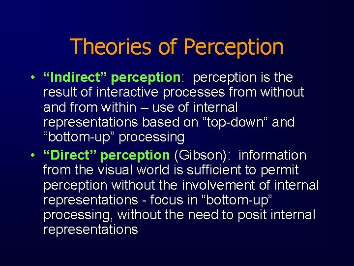 Theories of Perception • “Indirect” perception: perception is the result of interactive processes from