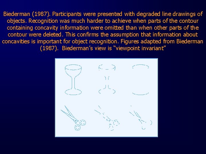 Biederman (1987). Participants were presented with degraded line drawings of objects. Recognition was much