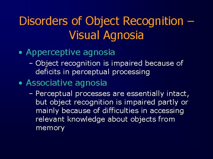 Disorders of Object Recognition – Visual Agnosia • Apperceptive agnosia – Object recognition is