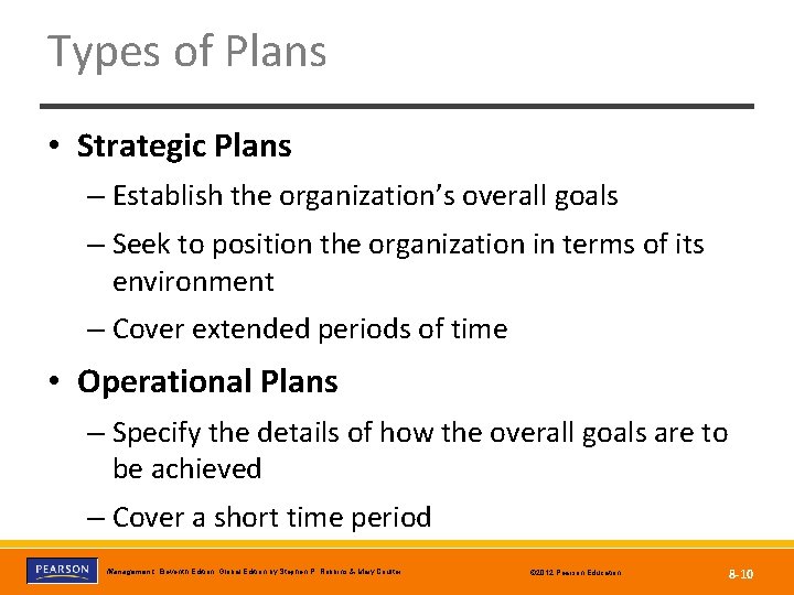 Types of Plans • Strategic Plans – Establish the organization’s overall goals – Seek