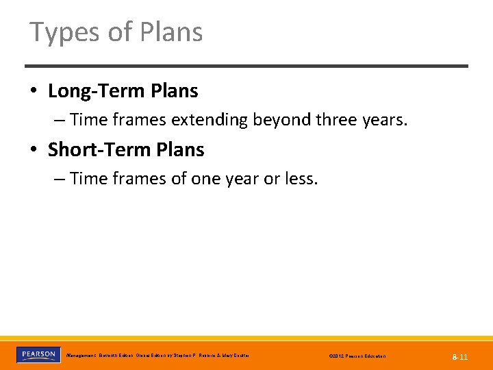Types of Plans • Long-Term Plans – Time frames extending beyond three years. •