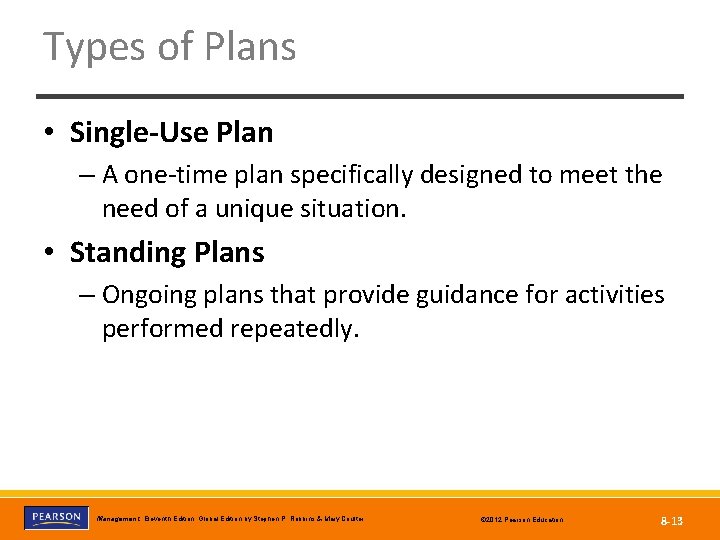 Types of Plans • Single-Use Plan – A one-time plan specifically designed to meet