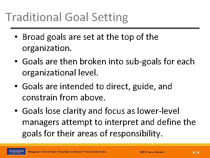 Traditional Goal Setting • Broad goals are set at the top of the organization.