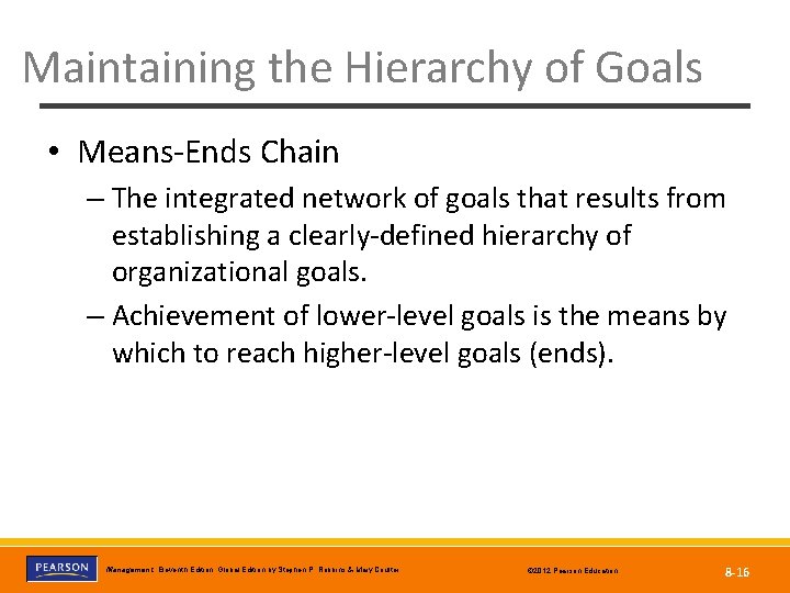 Maintaining the Hierarchy of Goals • Means-Ends Chain – The integrated network of goals