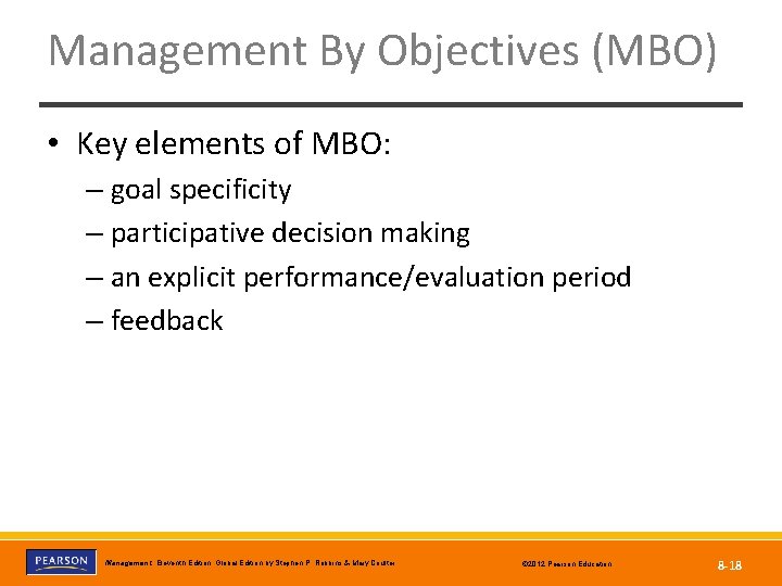 Management By Objectives (MBO) • Key elements of MBO: – goal specificity – participative