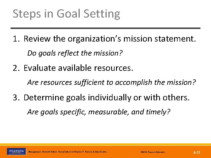 Steps in Goal Setting 1. Review the organization’s mission statement. Do goals reflect the