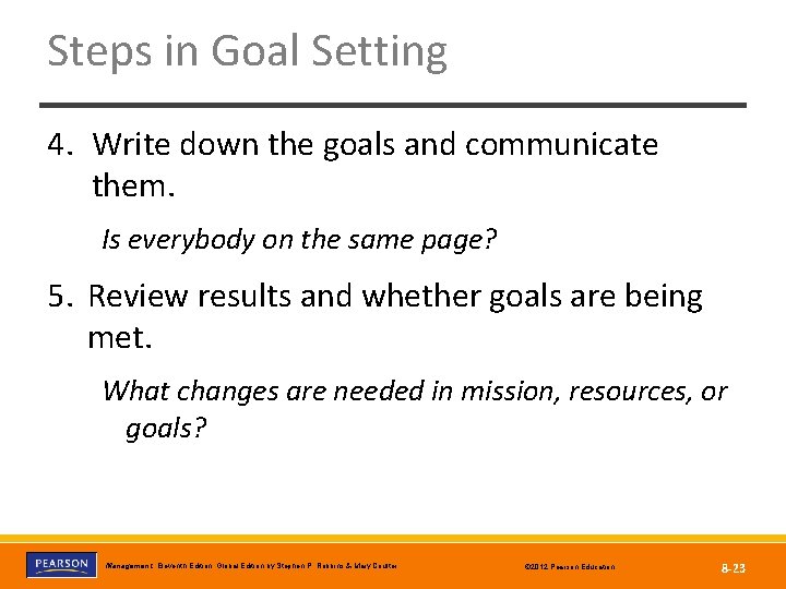 Steps in Goal Setting 4. Write down the goals and communicate them. Is everybody