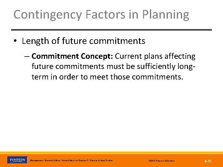 Contingency Factors in Planning • Length of future commitments – Commitment Concept: Current plans