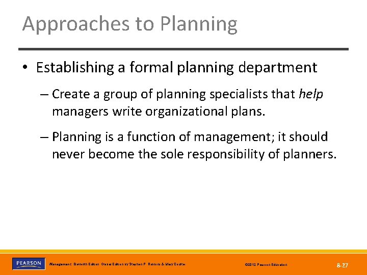 Approaches to Planning • Establishing a formal planning department – Create a group of