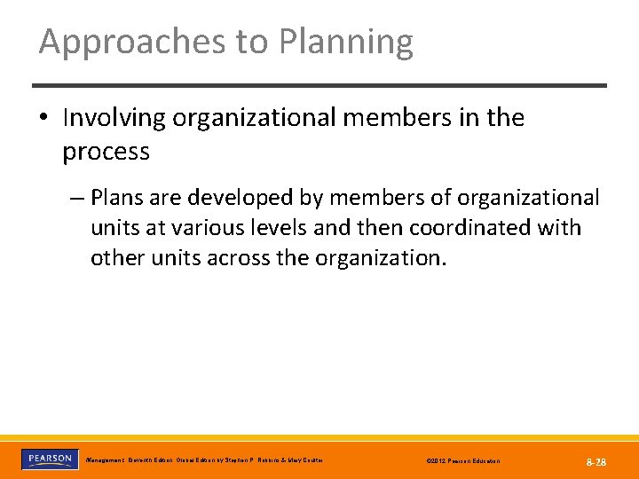 Approaches to Planning • Involving organizational members in the process – Plans are developed