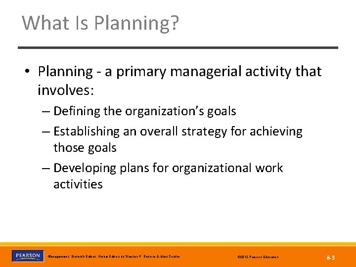 What Is Planning? • Planning - a primary managerial activity that involves: – Defining