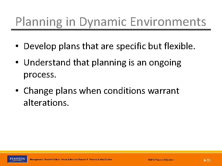 Planning in Dynamic Environments • Develop plans that are specific but flexible. • Understand