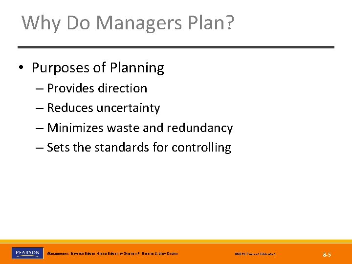 Why Do Managers Plan? • Purposes of Planning – Provides direction – Reduces uncertainty