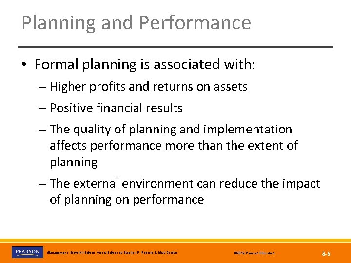 Planning and Performance • Formal planning is associated with: – Higher profits and returns