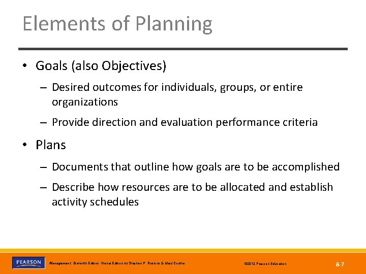 Elements of Planning • Goals (also Objectives) – Desired outcomes for individuals, groups, or