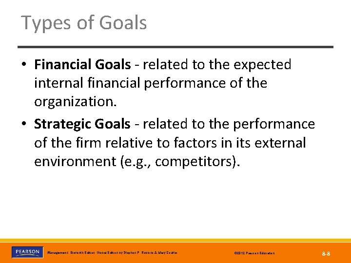 Types of Goals • Financial Goals - related to the expected internal financial performance