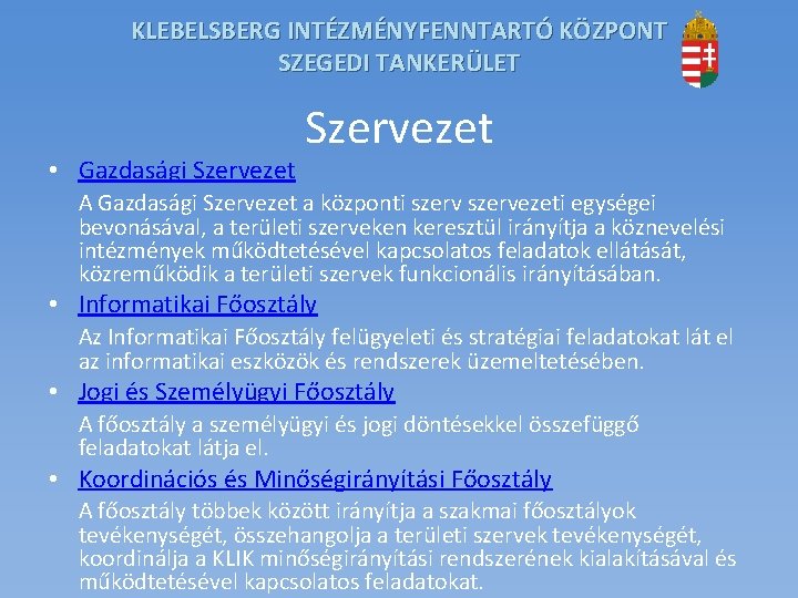 KLEBELSBERG INTÉZMÉNYFENNTARTÓ KÖZPONT SZEGEDI TANKERÜLET • Gazdasági Szervezet A Gazdasági Szervezet a központi szervezeti KLEBELSBERG INTÉZMÉNYFENNTARTÓ KÖZPONT SZEGEDI TANKERÜLET • Gazdasági Szervezet A Gazdasági Szervezet a központi szervezeti