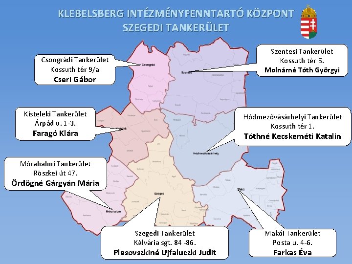 KLEBELSBERG INTÉZMÉNYFENNTARTÓ KÖZPONT SZEGEDI TANKERÜLET Szentesi Tankerület Kossuth tér 5. Molnárné Tóth Györgyi Csongrádi