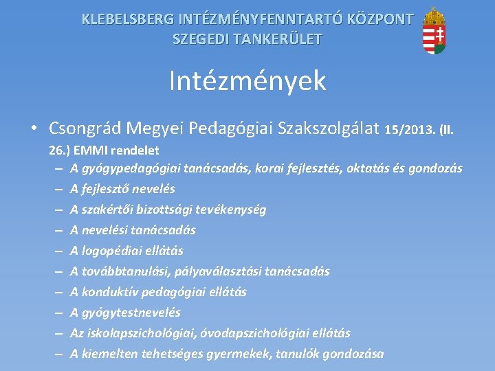 KLEBELSBERG INTÉZMÉNYFENNTARTÓ KÖZPONT SZEGEDI TANKERÜLET Intézmények • Csongrád Megyei Pedagógiai Szakszolgálat 15/2013. (II. 26.