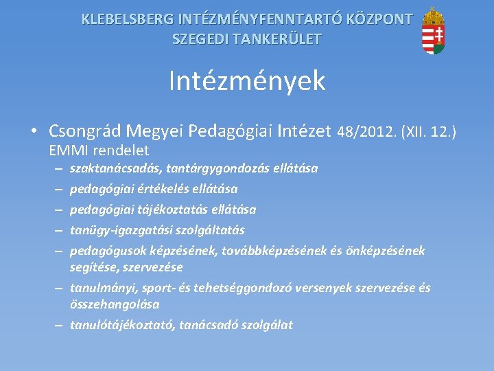 KLEBELSBERG INTÉZMÉNYFENNTARTÓ KÖZPONT SZEGEDI TANKERÜLET Intézmények • Csongrád Megyei Pedagógiai Intézet 48/2012. (XII. 12.